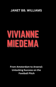 Paperback Vivianne Miedema: "From Amsterdam to Arsenal: Unlocking Success on the Football Pitch" [Large Print] Book