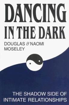 Paperback Dancing in the Dark: The Shadow Side of Intimate Relationships Book
