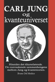 Paperback Carl Jung og kvanteuniverset: I°. Hinsides det tilsynelatende. De overraskende sammenhengene mellom Jung og kvanteteorien. [Norwegian] Book