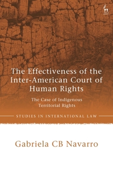 Hardcover The Effectiveness of the Inter-American Court of Human Rights: The Case of Indigenous Territorial Rights Book