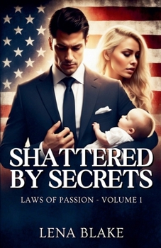 Shattered by Secrets (Laws of Passion)
