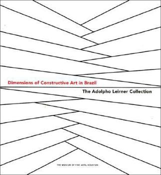 Hardcover Dimensions of Constructive Art in Brazil: The Adolpho Leirner Collection Book