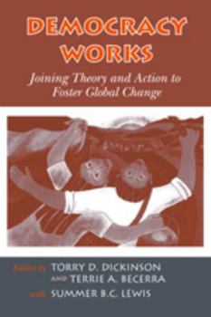 Paperback Democracy Works: Joining Theory and Action to Foster Global Change Book