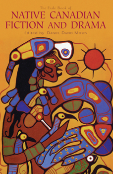 Paperback The Exile Book of Native Canadian Fiction and Drama Book