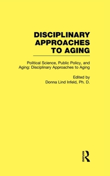 Hardcover Political Science, Public Policy, and Aging: Disciplinary Approaches to Aging Book