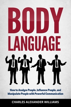 Paperback Body Language: How to Analyze People, Influence People, and Manipulate People with Powerful Communication Book