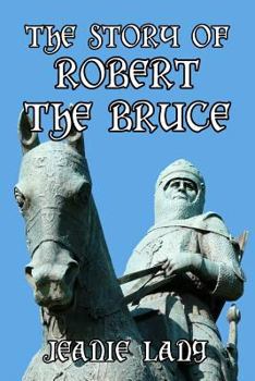 Paperback The Story of Robert the Bruce Book