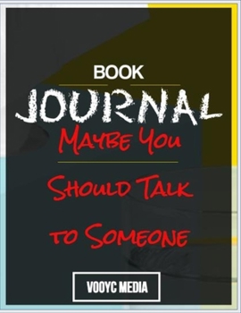 Paperback Book Journal: Maybe You Should Talk to Someone: A Therapist, HER Therapist, and Our Lives Revealed by Lori Gottlieb Book