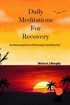 Paperback Daily Meditations For Recovery: An ultimate guide to self retrospect and discovery Book