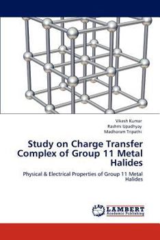 Paperback Study on Charge Transfer Complex of Group 11 Metal Halides Book