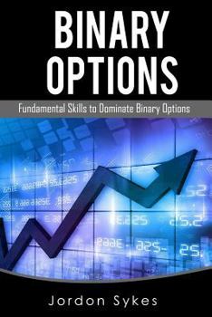 Paperback Binary Options Fundamentals: Fundamental Skills To Dominate Binary Options Book