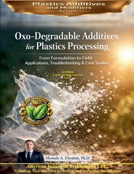 Paperback Oxo-Degradable Additives for Plastics Processing: From Formulation to Field Applications, Troubleshooting & Case Studies Book