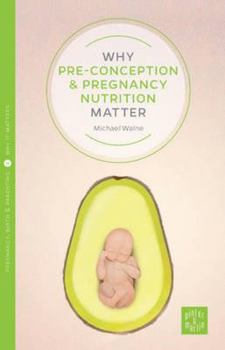 Paperback Why Pre-Conception and Pregnancy Nutrition Matters Book