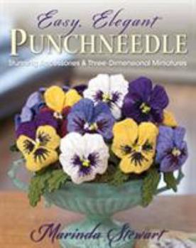 Paperback Easy, Elegant Punchneedle: Stunning Accessories and Three-Dimensional Miniatures Book