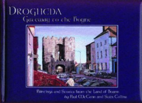 Hardcover Drogheda, Gateway to the Boyne: Paintings and Stories from the Land of Boann Book