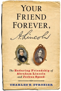 Paperback Your Friend Forever, A. Lincoln: The Enduring Friendship of Abraham Lincoln and Joshua Speed Book