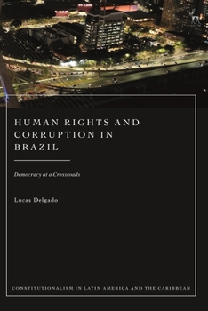 Paperback Human Rights and Corruption in Brazil: Democracy at a Crossroads Book