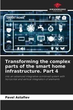 Paperback Transforming the complex parts of the smart home infrastructure. Part 4 Book