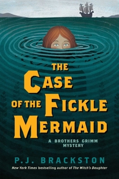 Hardcover The Case of the Fickle Mermaid: A Brothers Grimm Mystery Book