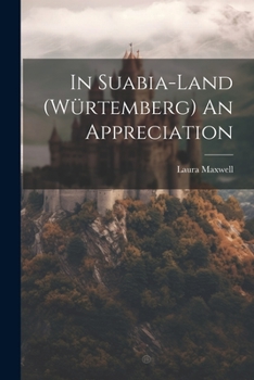 Paperback In Suabia-Land (Würtemberg) An Appreciation Book