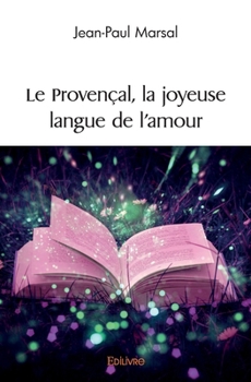 Paperback Le Provençal, la joyeuse langue de l'amour [French] Book