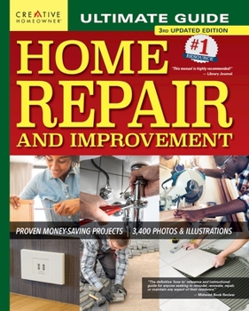 Ultimate Guide to Home Repair and Improvement: Proven Money-Saving Projects; 3,400 Photos & Illustrations