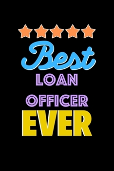 Best Loan Officer Evers Notebook - Loan Officer Funny Gift: Lined Notebook / Journal Gift, 120 Pages, 6x9, Soft Cover, Matte Finish
