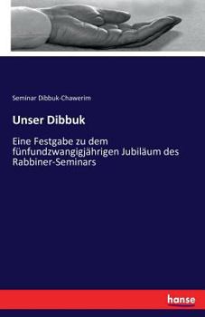 Paperback Unser Dibbuk: Eine Festgabe zu dem fünfundzwangigjährigen Jubiläum des Rabbiner-Seminars [German] Book