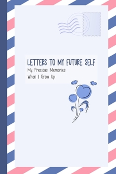 Paperback Letters to My Future Self, My Precious Memories, When I Grow Up: My Life Story so far Journal Book