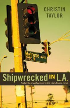 Paperback Shipwrecked in L.A.: Finding Hope and Purpose When Your Dreams Crash Book