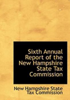 Sixth Annual Report of the New Hampshire State Tax Commission