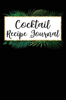 Paperback Cocktail Recipe Journal: Blank Cocktail Recipe Organizer for Mixologists and Amateur or Professional Bartenders; Mixed Drink Recipe Journal Bla Book