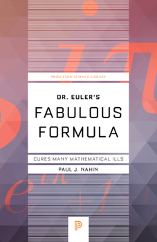 Paperback Dr. Euler's Fabulous Formula: Cures Many Mathematical Ills Book