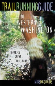 Paperback Trail Running Guide to Western Washington: Over 50 Great Trail Runs Book