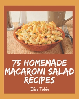 Paperback 75 Homemade Macaroni Salad Recipes: Welcome to Macaroni Salad Cookbook Book