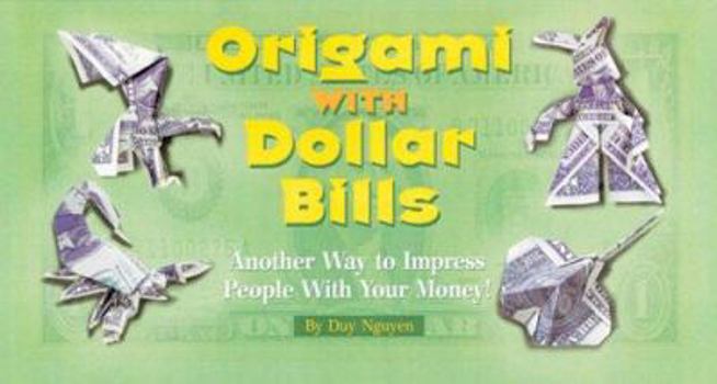 Hardcover Origami with Dollar Bills: Another Way to Impress People with Your Money! Book