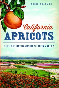 California Apricots: The Lost Orchards of Silicon Valley - Book  of the American Palate