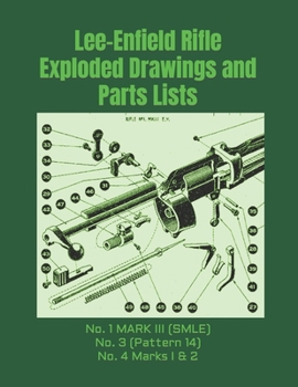 Paperback Lee-Enfield Rifle Exploded Drawings and Parts Lists: Rifles No. 1 MARK III (SMLE) - No. 3 (Pattern 14) - No. 4 Marks I & 2 Book