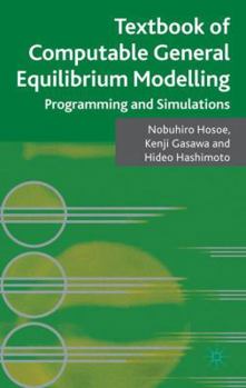Hardcover Textbook of Computable General Equilibrium Modeling: Programming and Simulations Book