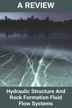 Paperback A Review: Hydraulic Structure And Rock Formation Fluid Flow Systems: Hydraulic Design Handbook Book