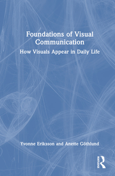 Hardcover Foundations of Visual Communication: How Visuals Appear in Daily Life Book