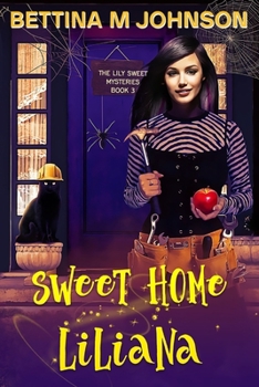 Sweet Home Liliana - Book #3 of the Lily Sweet Mysteries