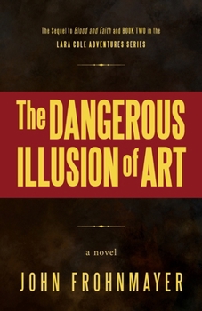 Paperback The Dangerous Illusion of Art: A Lara Cole Novel Book