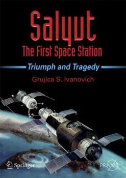 Paperback Salyut: The First Space Station: Triumph and Tragedy Book