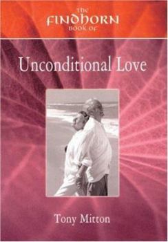 Paperback The Findhorn Book of Unconditional Love Book