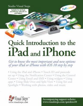 Paperback Quick Introduction to the iPad and iPhone: Get to Know the Most Important and New Options of Your iPad or iPhone with IOS 10 Step by Step Book