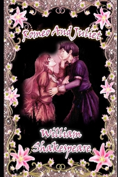 Paperback The Annotated & Complete Unabridged Edition: Romeo and Juliet (Romantic Play) Book