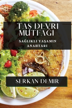 Paperback Taş Devri Mutfağı: Sağlıklı Yaşamın Anahtarı [Turkish] Book
