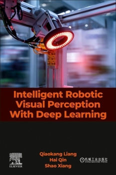 Paperback Intelligent Robotic Visual Perception with Deep Learning Book