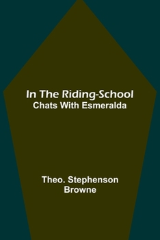 Paperback In the Riding-School; Chats With Esmeralda Book